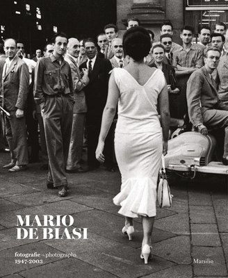 Mario de Biasi: Photographs 1947-2003 - de Biasi, Mario (Photographer), and Vigan, Enrica (Editor)