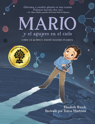 Mario Y El Agujero En El Cielo / Mario and the Hole in the Sky: Cmo Un Qumico Salv Nuestro Planeta - Rusch, Elizabeth, and Calvo, Carlos E (Translated by)