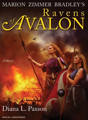 Marion Zimmer Bradley's Ravens of Avalon - Paxson, Diana L, and Raver, Lorna (Narrator)