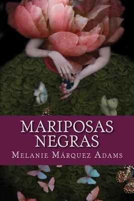 Mariposas Negras: Cuentos Extranos - Adams, Melanie Marquez