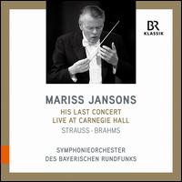 Mariss Jansons: His Last Concert - Live at Carnegie Hall - Bavarian Radio Symphony Orchestra; Mariss Jansons (conductor)