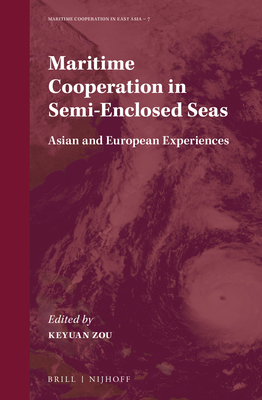 Maritime Cooperation in Semi-Enclosed Seas: Asian and European Experiences - Zou, Keyuan (Editor)