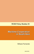 Maritime Cooperation in South Asia: Rcss Policy Studies 53