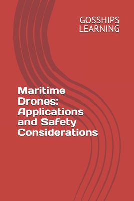 Maritime Drones: Applications and Safety Considerations - Learning, Gosships