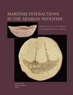 Maritime Interactions in the Arabian Neolithic: The Evidence from H3, As-Sabiyah, an Ubaid-Related Site in Kuwait
