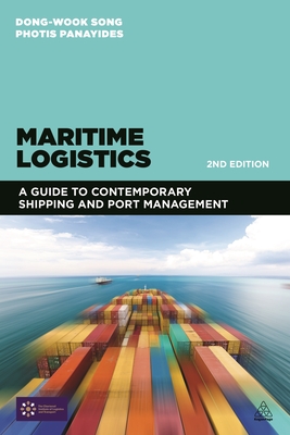 Maritime Logistics: A Guide to Contemporary Shipping and Port Management - Song, Dong-Wook, Professor (Editor), and Panayides, Photis (Editor)