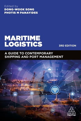 Maritime Logistics: A Guide to Contemporary Shipping and Port Management - Song, Dong-Wook, Professor, and Panayides, Photis
