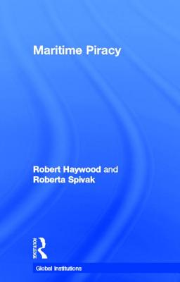 Maritime Piracy - Haywood, Robert, and Spivak, Roberta