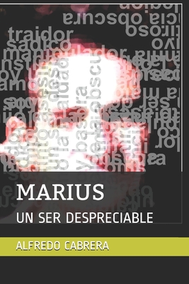Marius: Un Ser Despreciable - Cabrera, Alfredo