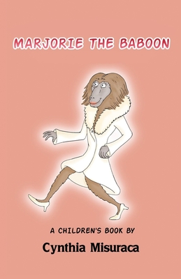 Marjorie the Baboon: "The Notorious MTB" A Children's Book - Misuraca, Cynthia