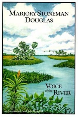Marjory Stoneman Douglas: Voice of the River - Douglas, Marjory Stoneman, and Rothchild, John