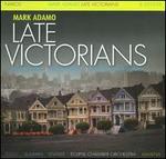 Mark Adamo: Late Victorians; Regina Coeli; Alcott Music; Overture to Lysistrata