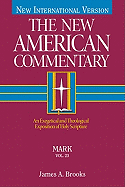 Mark: An Exegetical and Theological Exposition of Holy Scripture Volume 23 - Brooks, James A