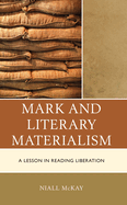 Mark and Literary Materialism: A Lesson in Reading Liberation