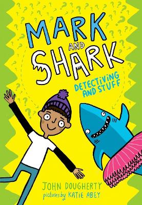 Mark and Shark: Detectiving and Stuff - Dougherty, John