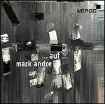 Mark Andre: ... auf ...