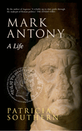 Mark Antony: A Life
