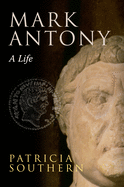 Mark Antony: A Life