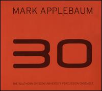 Mark Applebaum: 30 - Southern Oregon University Percussion Ensemble; Terry Longshore (percussion)