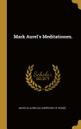 Mark Aurel's Meditationen.