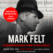 Mark Felt: The Man Who Brought Down the White House