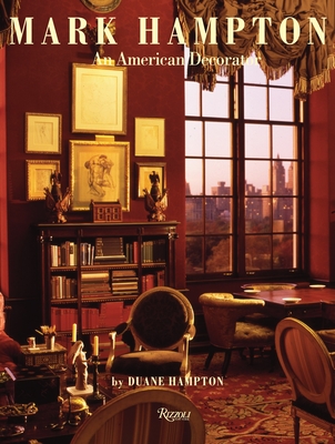 Mark Hampton: An American Decorator - Hampton, Duane