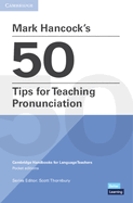 Mark Hancock's 50 Tips for Teaching Pronunciation Pocket Editions: Cambridge Handbooks for Language Teachers Pocket Editions
