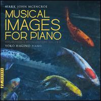 Mark John McEncroe: Musical Images for Piano - Reflections & Recollections, Vol. 1 & 2 - Yoko Hagino (piano)