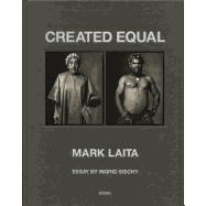 Mark Laita: Created Equal - Laita, Mark (Photographer), and Sischy, Ingrid (Text by)