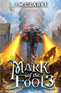 Mark of the Fool 3: A Progression Fantasy Epic