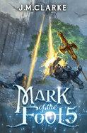 Mark of the Fool 5: A Progression Fantasy Epic