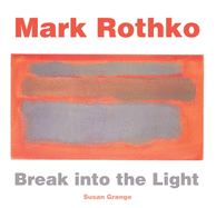 Mark Rothko: Break Into the Light