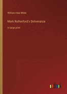 Mark Rutherford's Deliverance: in large print