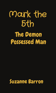 Mark the 5th: The Demon Possessed Man