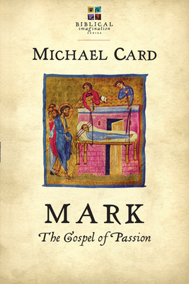 Mark: The Gospel of Passion - Card, Michael