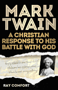 Mark Twain: A Christian Response to His Battle with God