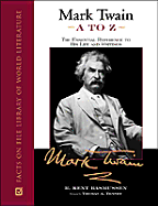Mark Twain A to Z: The Essential Reference to His Life and Writings