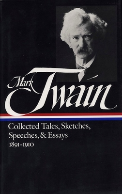 Mark Twain: Collected Tales, Sketches, Speeches, and Essays Vol. 2 1891-1910 (LOA #61) - Twain, Mark