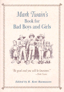 Mark Twain's Book for Bad Boys and Girls - Rasmussen, R Kent (Editor)