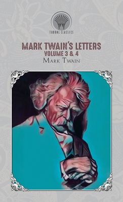 Mark Twain's Letters Volume 3 & 4 - Twain, Mark