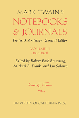 Mark Twain's Notebooks and Journals, Volume III: 1883-1891 Volume 8 - Twain, Mark, and Browning, Robert (Editor), and Frank, Michael Barry (Editor)