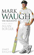 Mark Waugh: The Biography - Knight, James
