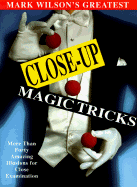 Mark Wilson's Greatest Close-Up Magic Tricks