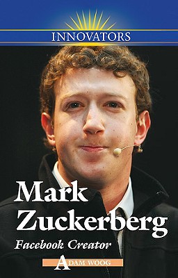 Mark Zuckerberg: Facebook Creator - Woog, Adam