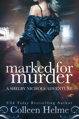 Marked for Murder: A Shelby Nichols Mystery Adventure - Helme, Colleen