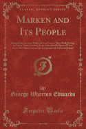 Marken and Its People: Being Some Account Written from Time to Time Both During and After Visits Covering Some Considerable Space of Time Upon This Most Curious and Comparatively Unknown Island (Classic Reprint)