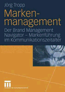 Markenmanagement: Der Brand Management Navigator -- Markenfhrung Im Kommunikationszeitalter