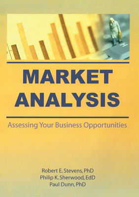 Market Analysis: Assessing Your Business Opportunities - Winston, William, and Stevens, Robert E, and Sherwood, Philip K