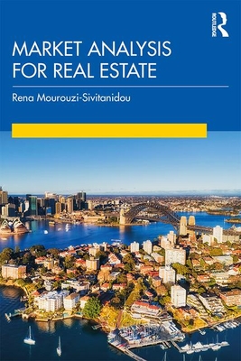 Market Analysis for Real Estate - Mourouzi-Sivitanidou, Rena, and Sivitanides, Petros (Editor)