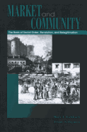 Market and Community: The Bases of Social Order, Revolution, and Relegitimation